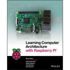 Learning Computer Architecture With Raspberry Pi, John Wiley & Sons Inc