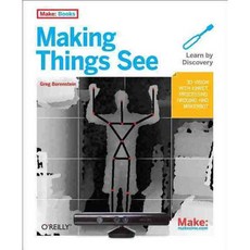 Making Things See: 3D Vision With Kinect Processing Arduino and MakerBot, Make Books