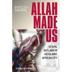Allah Made Us: Sexual Outlaws in an Islamic African City, Blackwell Pub