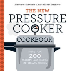 The New Pressure Cooker Cookbook: More Than 200 Fresh Easy Recipes for Today's Kitchen, Adams Media Corp