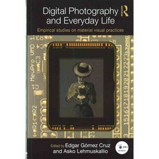 Digital Photography and Everyday Life: Empirical Studies on Material Visual Practices, Routledge