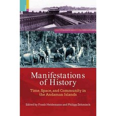Manifestations of History: Time Space and Community in the Andaman Islands, Primus Books