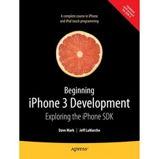 Beginning iPhone 3 Development: Exploring the iPhone SDK, Apress