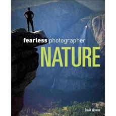 Fearless Photographer: Nature, Cengage Learning Ptr