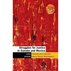 Struggles for Justice in Canada and Mexico: Themes and Theories about Social Mobilization, Wilfrid Laurier Univ Pr