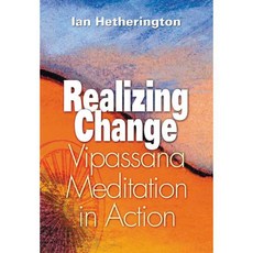 Realizing Change: Vipassana Meditation in Action, Pariyatti Pub