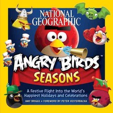 National Geographic Angry Birds Seasons: A Festive Flight into the World's Happiest Holidays and Celebrations, Natl Geographic Society
