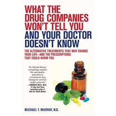What the Drug Companies Won't Tell You and Your Doctor Doesn't Know, Atria Books