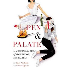 Pen & Palate: Mastering the Art of Adulthood With Recipes, Grand Central Life & Style