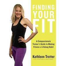 Finding Your Fit: A Compassionate Trainer’s Guide to Making Fitness a Lifelong Habit, Dundurn Pr Ltd