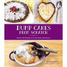 Dump Cakes from Scratch: Nearly 100 Recipes to Dump Bake and Devour, Race Point Pub