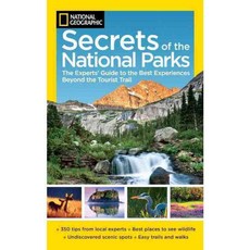 National Geographic Secrets of the National Parks: The Experts' Guide to the Best Experiences Beyond the Tourist Trail, Natl Geographic Society