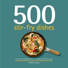 500 stir-fry dishes: the only compendium of stir-fry dishes you'll ever need, Sellers Pub Inc