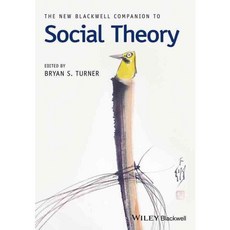 The New Blackwell Companion to Social Theory, Blackwell Pub
