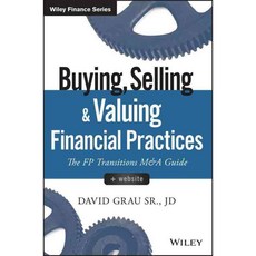 Buying Selling and Valuing Financial Practices: The FP Transitions M&A Guide, John Wiley & Sons Inc
