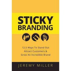 Sticky Branding: 12.5 Principles to Stand Out Attract Customers & Grow an Incredible Brand, Dundurn Pr Ltd