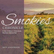Smokies Chronicle: A Year of Hiking in Great Smoky Mountains National Park, John F Blair Pub