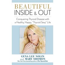 Beautiful Inside and Out: Conquering Thyroid Disease with a Healthy Happy "Thyroid Sexy" Life, Atria Books