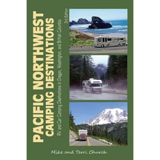 Pacific Northwest Camping Destinations: RV and Car Camping Destinations in Oregon Washington and British Columbia, Rolling Home Pr