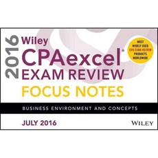 Wiley CPAexcel Exam Review Focus Notes July 2016: Business Environment and Concepts, John Wiley & Sons Inc