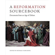 A Reformation Sourcebook: Documents from an Age of Debate, Univ of Toronto Pr Higher education