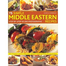 75 Simple Middle Eastern Recipes: Step by Step in 250 Photographs, Southwater Pub