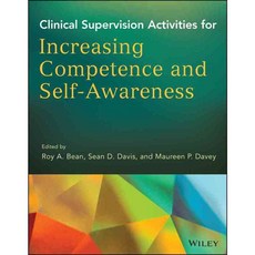 Clinical Supervision Activities for Increasing Competence and Self-Awareness, John Wiley & Sons Inc