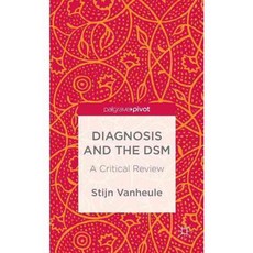 Diagnosis and the DSM: A Critical Review, Palgrave Pivot
