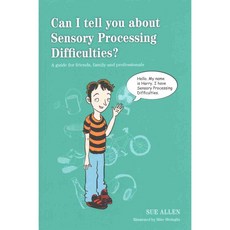 Can I Tell You About Sensory Processing Difficulties?: A Guide for Friends Family and Professionals, Jessica Kingsley Pub