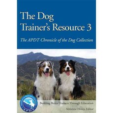 The Dog Trainer's Resource 3: The APDT Chronicle of the Dog Collection, Dogwise Pub