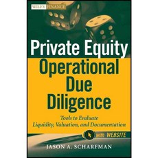 Private Equity Operational Due Diligence: Tools to Evaluate Liquidity Valuation and Documentation, John Wiley & Sons Inc