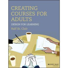Creating Courses for Adults: Design for Learning, Jossey-Bass Inc Pub