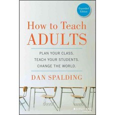 How to Teach Adults: Plan Your Class Teach Your Students Change the World, Jossey-Bass Inc Pub