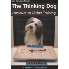The Thinking Dog: Crossover to Clicker Training, Dogwise Pub