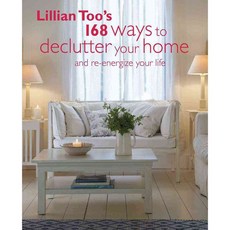 Lillian Too's 168 Ways to Declutter Your Home and Re-energize Your Life, Cico Books