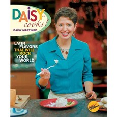Daisy Cooks!: Latin Flavors That Will Rock Your World, Hachette Books