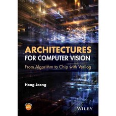 Architectures for Computer Vision: From Algorithm to Chip With Verilog, John Wiley & Sons Inc