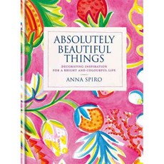 Absolutely Beautiful Things: Decorating Inspiration for a Bright and Colourful Life, Conran Octopus