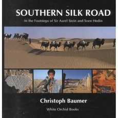 Southern Silk Road: In the Footsteps of Sir Aurel Stein and Sven Hedin, Orchid Pr