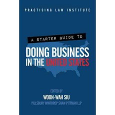 A Starter Guide to Doing Business in the United States, Practising Law Inst