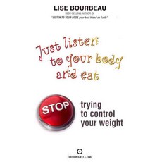 Just Listen to Your Body and Eat: Stop Trying to Control Your Weight, Lotus Pr