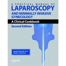 A Practical Manual of Laparoscopy and Minimally Invasive Gynecology: A Clinical Cookbook, CRC Pr I Llc
