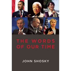 The Words of Our Time: Speeches That Made a Difference 2001-2011, Biteback Pub