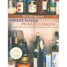 Crazy Water Pickled Lemons: Enchanting Dishes from the Middle East the Mediterranean and North Africa, Mitchell Beazley