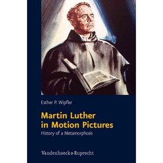 Martin Luther in Motion Pictures: History of a Metamorphosis, Vandenhoeck & Ruprecht Gmbh & Co