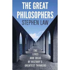 The Great Philosophers: The Lives and Ideas of History's Greatest Thinkers, Quercus