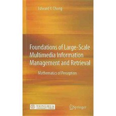 Foundations of Large-Scale Multimedia Information Management and Retrieval: Mathematics of Perception, Springer-Verlag New York Inc