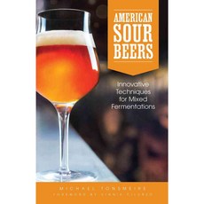 American Sour Beers: Innovative Techniques for Mixed Fermentations, Brewers Pubns