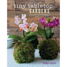 Tiny Tabletop Gardens: 35 Projects for Super-Small Spaces - Outdoors and In, Cico Books