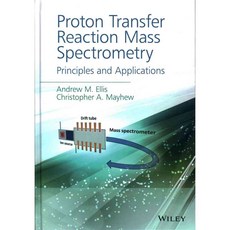 Proton Transfer Reaction Mass Spectrometry: Principles and Applications, John Wiley & Sons Inc